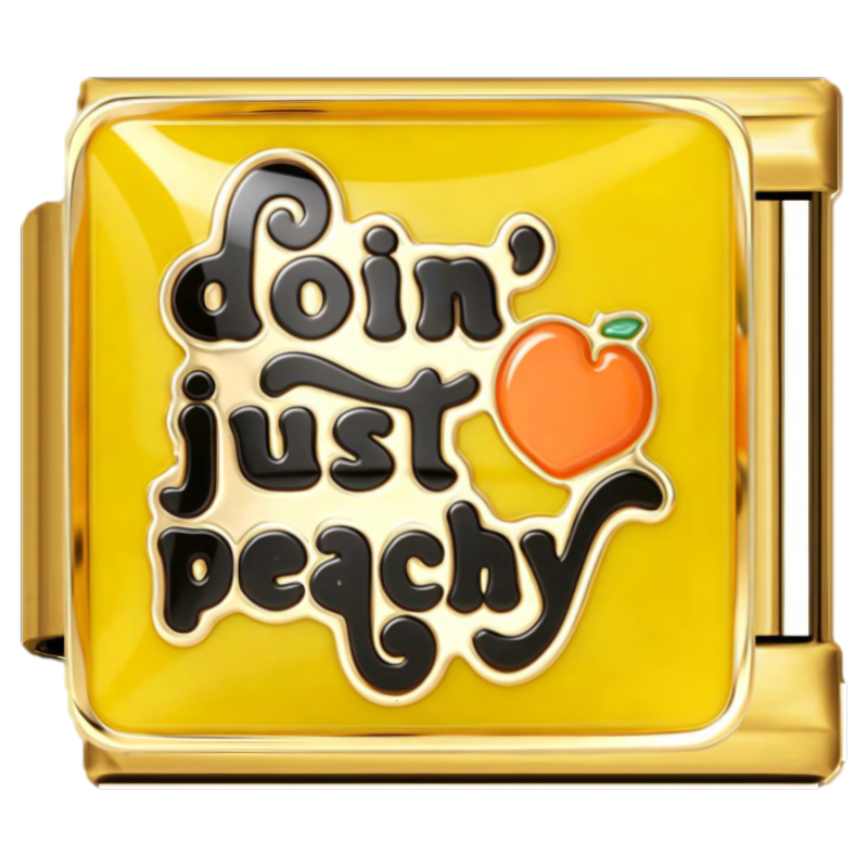 Doin just peachy zlatno