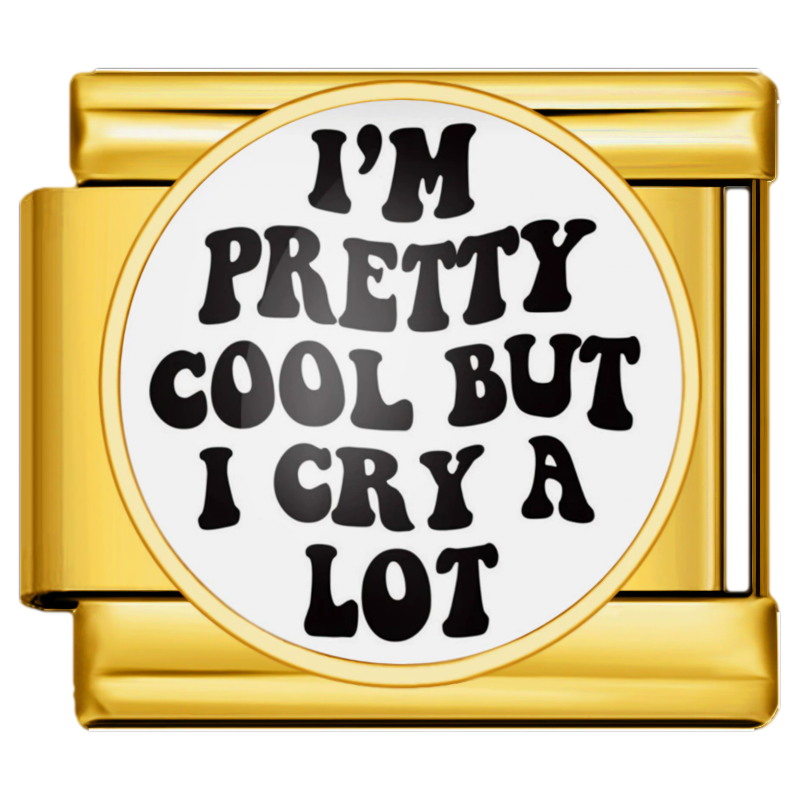I'm pretty cool but i cry a lot zlatni
